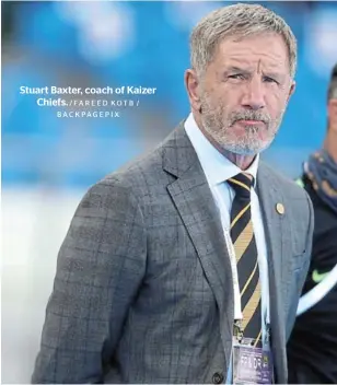  ?? /FAREED KOTB / BACKPAGEPI­X ?? Stuart Baxter, coach of Kaizer Chiefs.