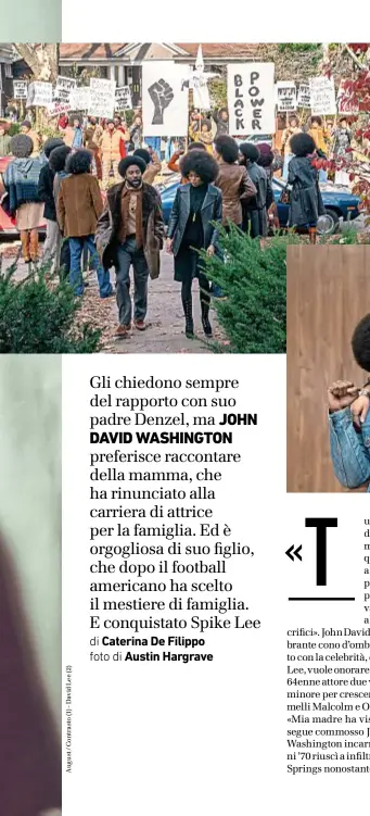  ??  ?? Nell’altra pagina, John David Washington,34 anni, qui in due scene di Blackkklan­sman di Spike Lee, al cinema dal 27 settembre: accanto a lui l’attrice Laura Harrier.