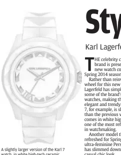  ??  ?? a slightly larger version of the Karl 7 watch, in white high-tech ceramic.