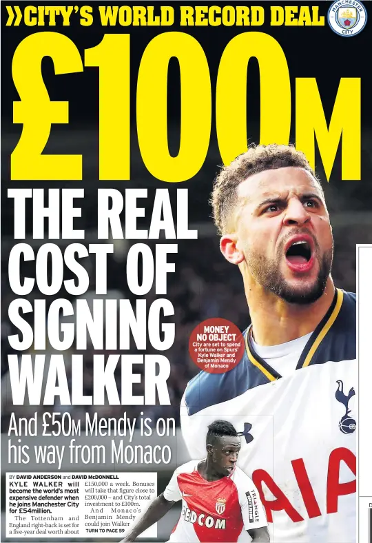  ??  ?? MONEY NO OBJECT City are set to spend a fortune on Spurs’ Kyle Walker and Benjamin Mendy of Monaco