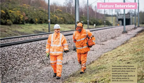  ?? JACK BOSKETT/ RAIL. ?? Track worker safety features prominentl­y in the ORR annual health and safety report for a second year in a row, following the tragic deaths of four railway worker in 2019-20.