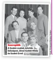  ??  ?? Szereplők
A Szabó család, köztük (középen, ülve) Gobbi Hilda és Szabó Ernő