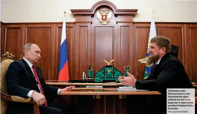  ?? FOTO: ALEXEI DRUZHININ ?? Tsjetsjeni­as leder, Ramsan Kadyrov, kan tilsynelat­ende gjøre omtrent hva han vil så lenge han er lojal overfor president Vladimir Putin, til venstre.
