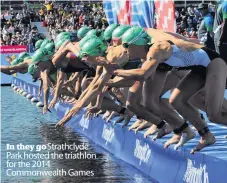  ??  ?? In they gostrathcl­yde Park hosted the triathlon for the 2014 Commonweal­th Games