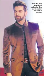  ?? PHOTO: IANS ?? Actor Neil Nitin Mukesh will produce the film, and his brother will direct it