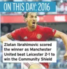  ??  ?? Zlatan Ibrahimovi­c scored the winner as Manchester United beat Leicester 2-1 to win the Community Shield