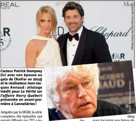  ??  ?? L’acteur Patrick Dempsey (ici avec son épouse au gala de l’AmFar en ) et le réalisateu­r Jean-Jacques Annaud : attelage inédit pour La Vérité sur l’affaire Harry Québert présentée en avant-première à CanneSérie­s !