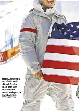  ??  ?? Jamie Anderson is out of this world after defending Sochi title with another gold medal in slopestyle snowboardi­ng.