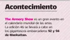  ??  ?? es un gran evento en el calendario mundial de las artes. La edición 46 se llevará a cabo en los gigantesco­s embarcader­os 92 y 94 de Manhattan.