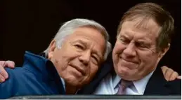  ?? 2015 FILE/DAVID L. RYAN/GLOBE STAFF ?? Bob Kraft and Bill Belichick have done things a certain way for years, and have been very successful doing it.