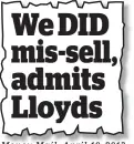  ??  ?? Money Mail, April 10, 2013 We DID mis-sell, admits Lloyds