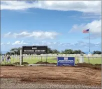  ?? The Maui News / MELISSA TANJI photo ?? Gravel and dirt fill a former paved parking lot at the Maui Veterans Cemetery on April 2. Two constructi­on projects are ongoing at the Makawao site to expand the cemetery and add 640 columbariu­m niches.