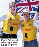  ??  ?? Cardiff’s Hannah Mills, right, and Eilidh McIntyre
