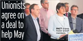  ??  ?? PACT Arlene Foster &amp; DUP members