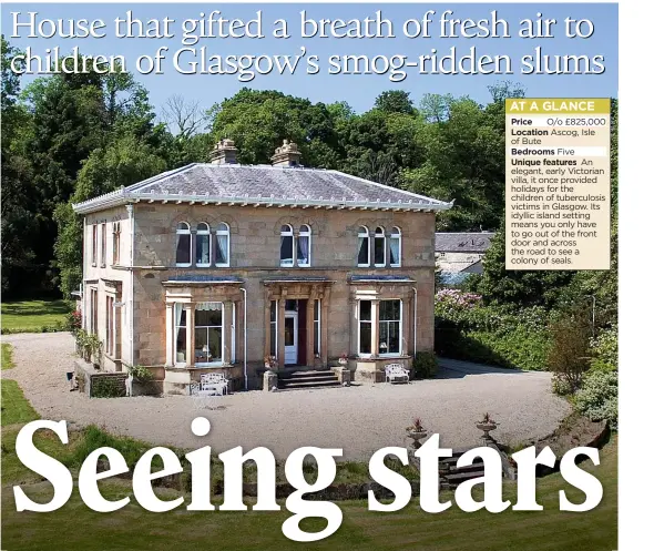  ??  ?? IDYLLIC: Southpark, an early Victorian sandstone villa on the Isle of Bute, is a wonderful home, boasting magnificen­t reception rooms and five bedrooms