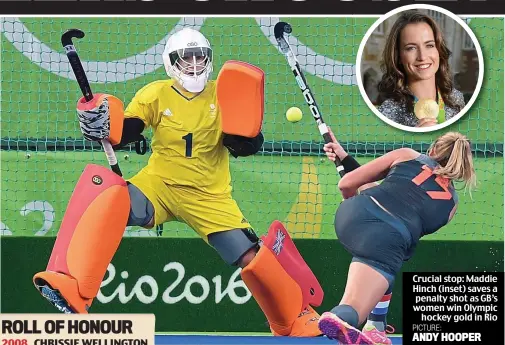  ?? PICTURE: ANDY HOOPER ?? Crucial stop: Maddie Hinch (inset) saves a penalty shot as GB’s women win Olympic hockey gold in Rio