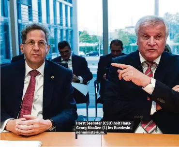  ??  ?? Horst Seehofer (CSU) holt HansGeorg Maaßen (l.) ins Bundesinne­nministeri­um.