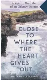  ??  ?? Close To Where The Heart Gives Out by Malcolm Alexander, published by Michael O’Mara Books, £16.99