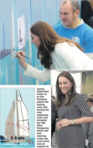  ??  ?? James Waterfield looks on as the Duchess paints the sailing crew, left, during her visit yesterday. Later she revealed the £ 99 Alice Temperley dress she was wearing under the coat which was an instant hit