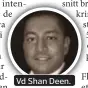  ??  ?? Vd Shan Deen.