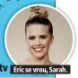  ??  ?? Eric se vrou, Sarah.