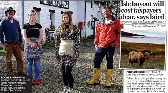  ??  ?? LOCAL LINKS: Ulva’s boatman Donald Munro, left, island resident Rebecca Munro, her husband Rhuri, right, and Emma McKie, Rhuri’s sister