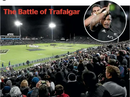  ?? MARTIN DE RUYTER/STUFF ?? Trafalgar Park was packed to the rafters for Saturday night’s historic test match between the All Blacks and Argentina. Inset, Shannon Frizell gives the fins up to Mako fans after he scored.