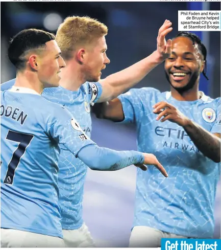  ??  ?? Phil Foden and Kevin de Bruyne helped spearhead City’s win at Stamford Bridge