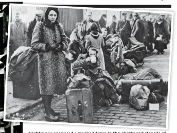  ??  ?? Nightmare scenes: A wrecked tram in the shattered streets of Dalmuir after the bombing, left. Thousands lost their homes and possession­s, above, and many were rehoused in other towns