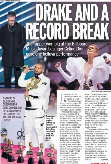  ?? PHOTO: MARIO ANZUONI/REUTERS PHOTO: RICHARD SHOTWELL/INVISION/AP PHOTO: MARIO ANZUONI/REUTERS ?? Drake took home 13 trophies, winning top honours; (above, right) Celine Dion sang her hit song, My Heart Will Go On