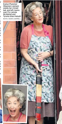  ?? MCPIX / MARK CAMPBELL ?? Evelyn Plummer (Maureen Lipman) wields her cricket bat, and left, looms over Fiz (Jennie McAlpine) and Tyrone (Alan Halsall)