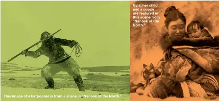  ??  ?? This image of a harpooner is from a scene in “Nanook of the North.” Nyla, her child and a puppy are featured in this scene from “Nanook of the North.”