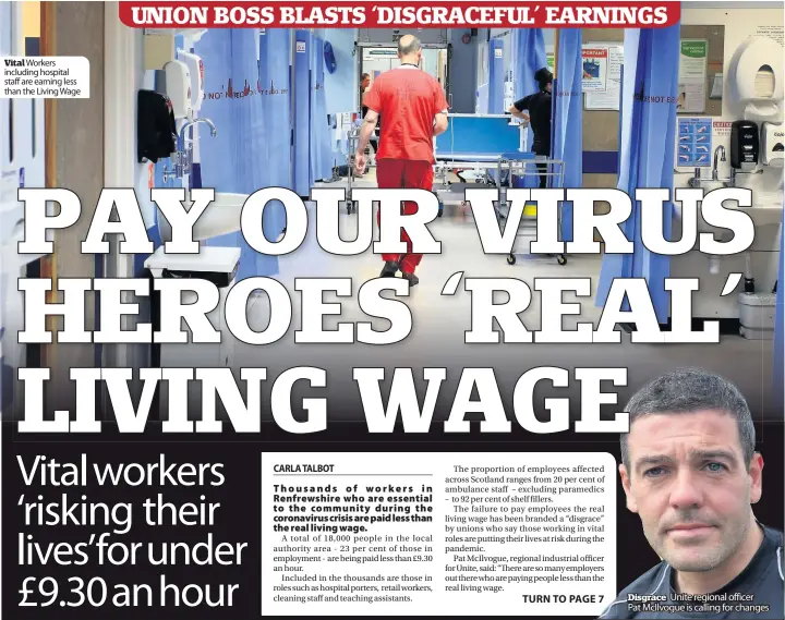  ??  ?? Vital Workers including hospital staff are earning less than the Living Wage
Disgrace Unite regional officer
Pat McIlvogue is calling for changes