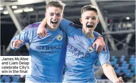  ??  ?? James McAtee and Liam Delap celebrate City’s win in the final