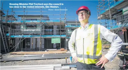  ?? Photo / Jason Oxenham ?? Housing Minister Phil Twyford says the council is too close to the vested interests, like Nimbys.