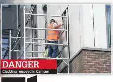  ??  ?? Cladding removed in Camden DANGER