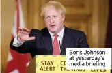  ??  ?? Boris Johnson at yesterday’s media briefing