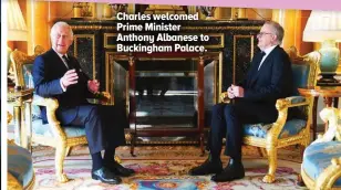  ?? ?? Charles welcomed Prime Minister Anthony Albanese to Buckingham Palace.