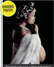  ??  ?? Thato Gololo is the picture of beauty at her maternity shoot. We love this beautiful shot! WINNING PHOTO!