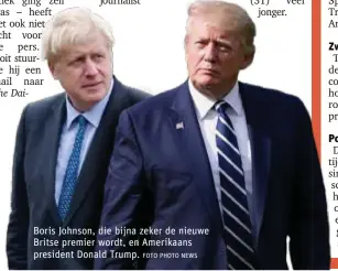  ?? FOTO PHOTO NEWS ?? Boris Johnson, die bijna zeker de nieuwe Britse premier wordt, en Amerikaans president Donald Trump.