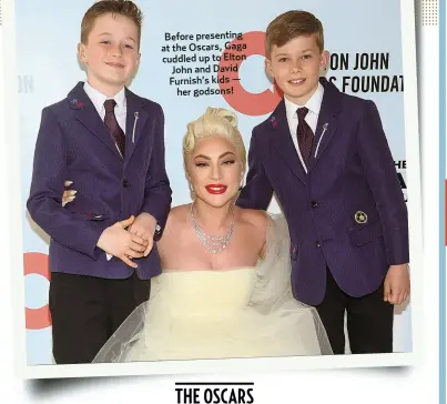  ?? ?? Before presenting at the Oscars, Gaga cuddled up to Elton John and David Furnish’s kids —
her godsons!