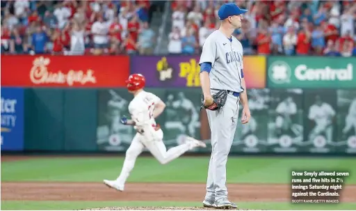  ?? SCOTT KANE/GETTY IMAGES ?? Drew Smyly allowed seven runs and five hits in 2⅓ innings Saturday night against the Cardinals.