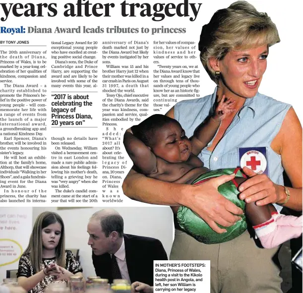  ??  ?? IN MOTHER’S FOOTSTEPS: Diana, Princess ofWales, during a visit to the Kikolo health post in Angola, and left, her son William is carrying on her legacy