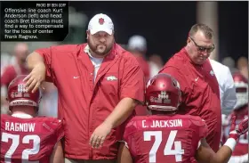  ?? PHOTO BY BEN GOFF ?? Offensive line coach Kurt Anderson (left) and head coach Bret Bielema must find a way to compensate for the loss of center Frank Ragnow.