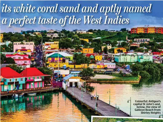  ??  ?? Colourful: Antigua’s capital St John’s and, below, the view of Galleon Beach from Shirley Heights