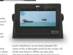  ??  ?? BELOW: The new Axiom+ MFDS include Raymarine’s Clearcruis­e Augmented Reality software that overlays AIS and chart informatio­n to livestream video camera feeds