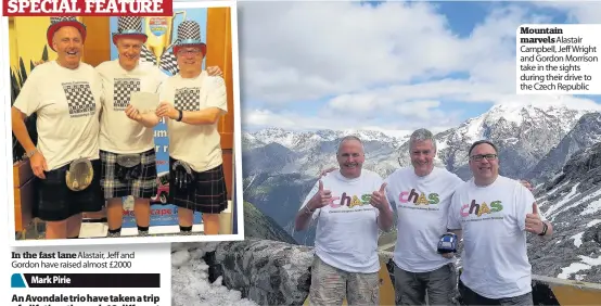  ??  ?? In the fast lane Alastair, Jeff and Gordon have raised almost £2000 Mountain marvelsAla­stair Campbell, Jeff Wright and Gordon Morrison take in the sights during their drive to the Czech Republic