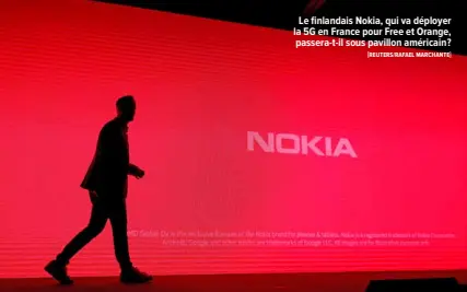  ?? $REUTERS/RAFAEL MARCHANTE% ?? Le finlandais Nokia, qui va déployer la 5G en France pour Free et Orange, passera-t-il sous pavillon américain#?