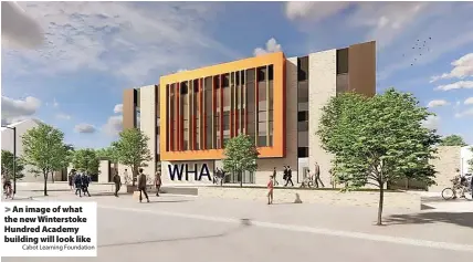  ?? Cabot Learning Foundation ?? An image of what the new Winterstok­e Hundred Academy building will look like