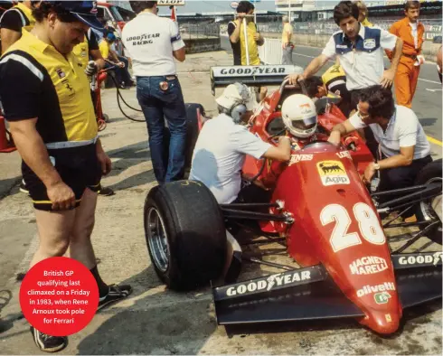  ??  ?? British GP qualifying last climaxed on a Friday in 1983, when Rene Arnoux took pole for Ferrari